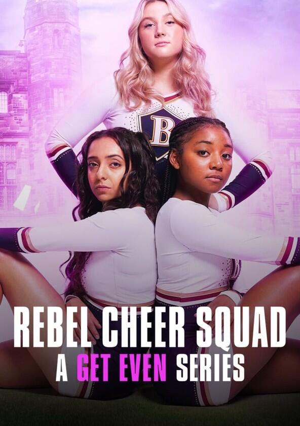 Rebel Cheer Squad - A Get Even Series - Season 1 Rebel Cheer Squad - A Get Even Series - Season 1