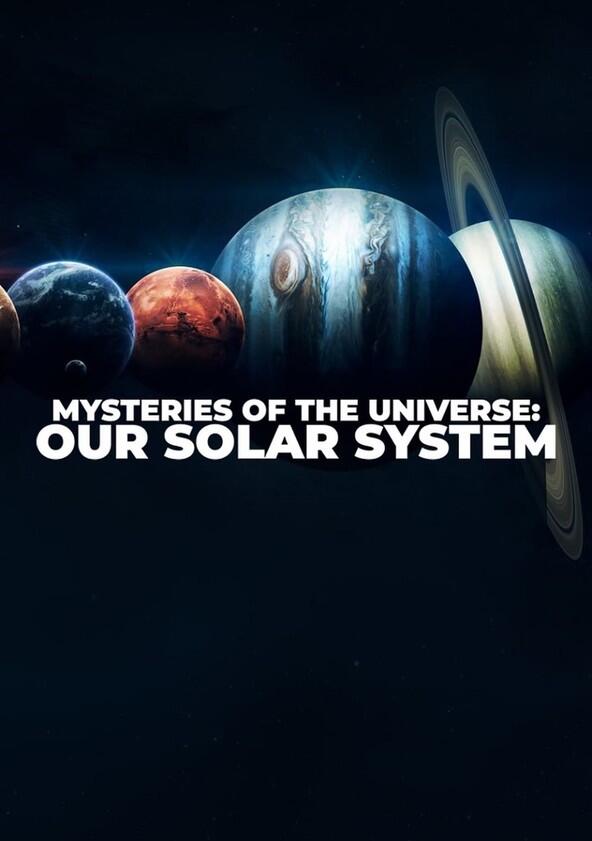 Mysteries of the Universe: Our Solar System - Season 1 Mysteries of the Universe: Our Solar System - Season 1