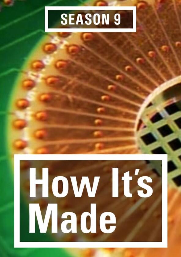 How It's Made - Season 9 How It's Made - Season 9
