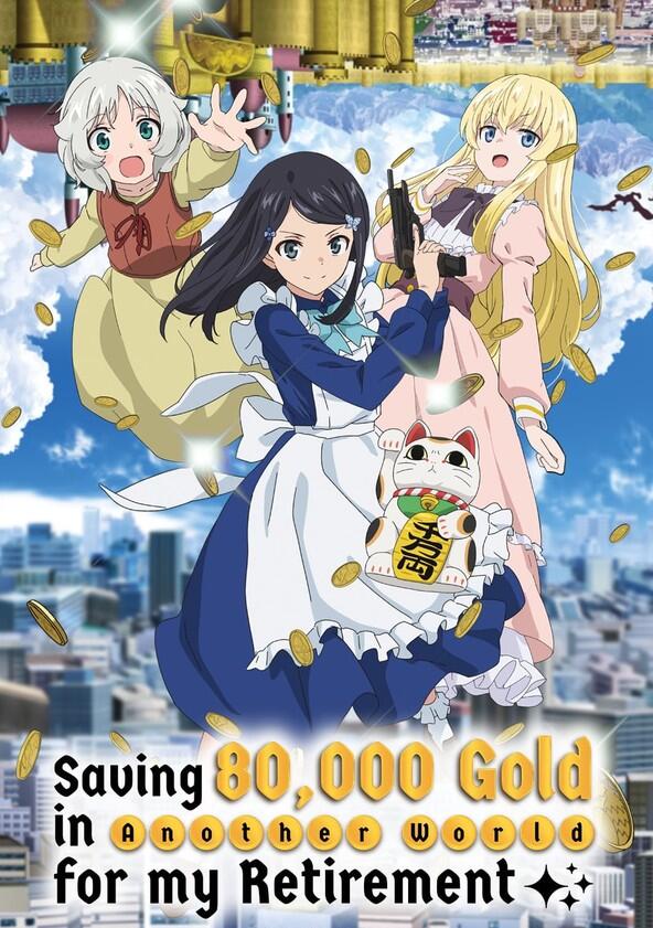 Saving 80,000 Gold in Another World for My Retirement - Season 1 Saving 80,000 Gold in Another World for My Retirement - Season 1
