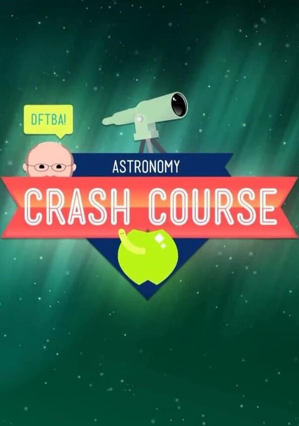 Crash Course Astronomy - Season 1 Crash Course Astronomy - Season 1