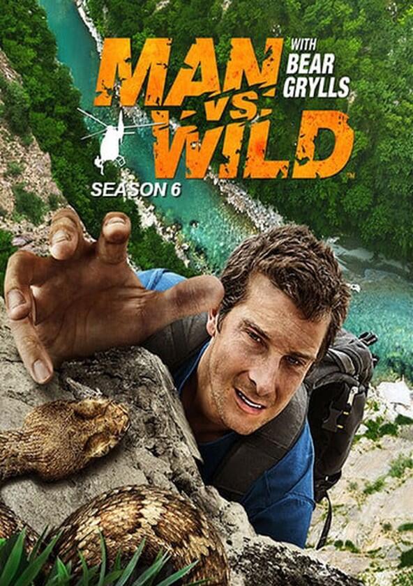 Man vs. Wild - Season 6 Man vs. Wild - Season 6