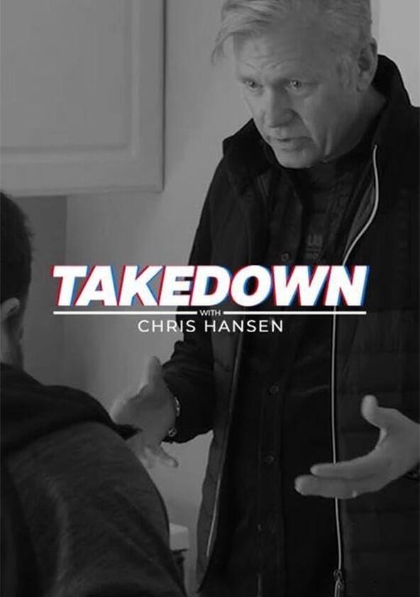 Takedown with Chris Hansen - Season 3 Takedown with Chris Hansen - Season 3
