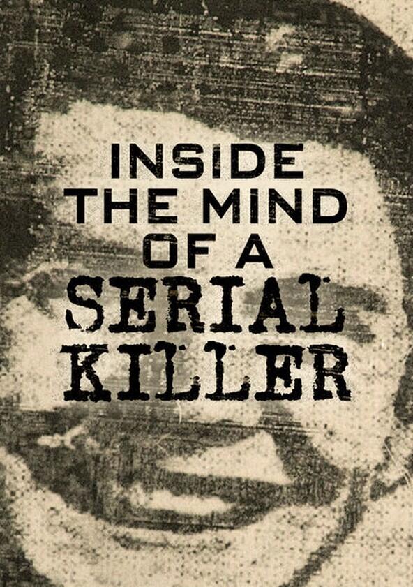 Inside the Mind of a Serial Killer - Season 1 Inside the Mind of a Serial Killer - Season 1