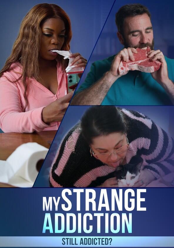 My Strange Addiction: Still Addicted? - Season 1 My Strange Addiction: Still Addicted? - Season 1