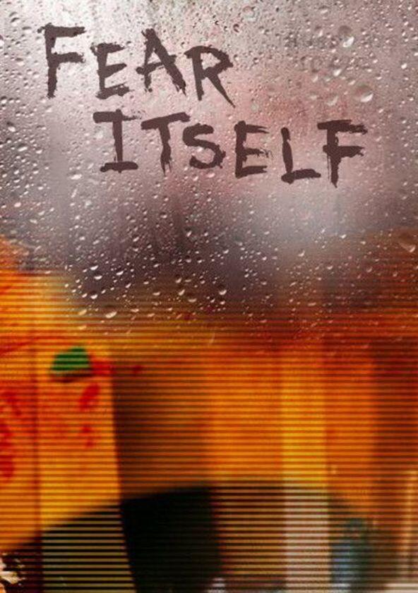 Fear Itself - Season 1 Fear Itself - Season 1