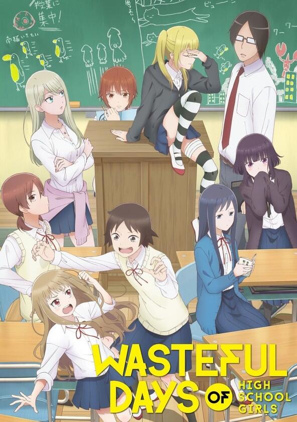Wasteful Days of High School Girl - Season 1 Wasteful Days of High School Girl - Season 1