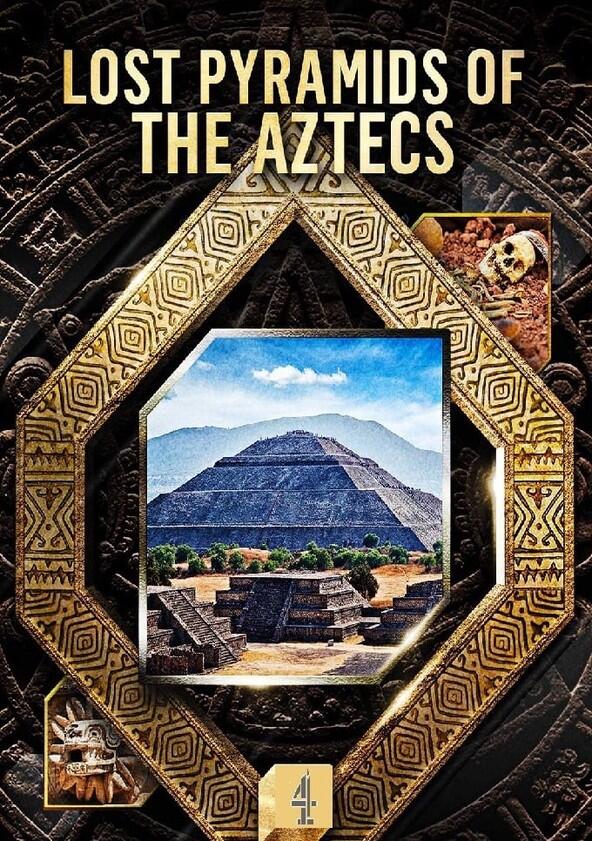 Lost Pyramids of the Aztecs - Season 1 Lost Pyramids of the Aztecs - Season 1