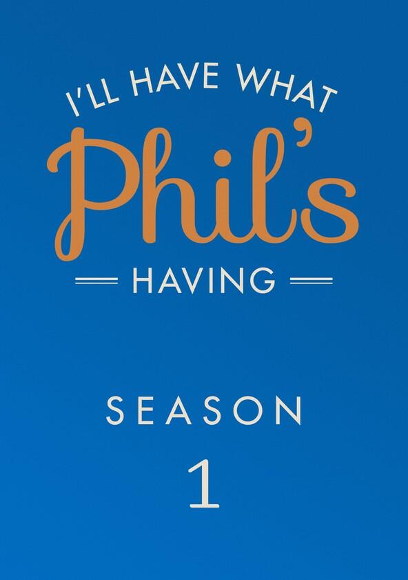 I'll Have What Phil's Having - Season 1 I'll Have What Phil's Having - Season 1