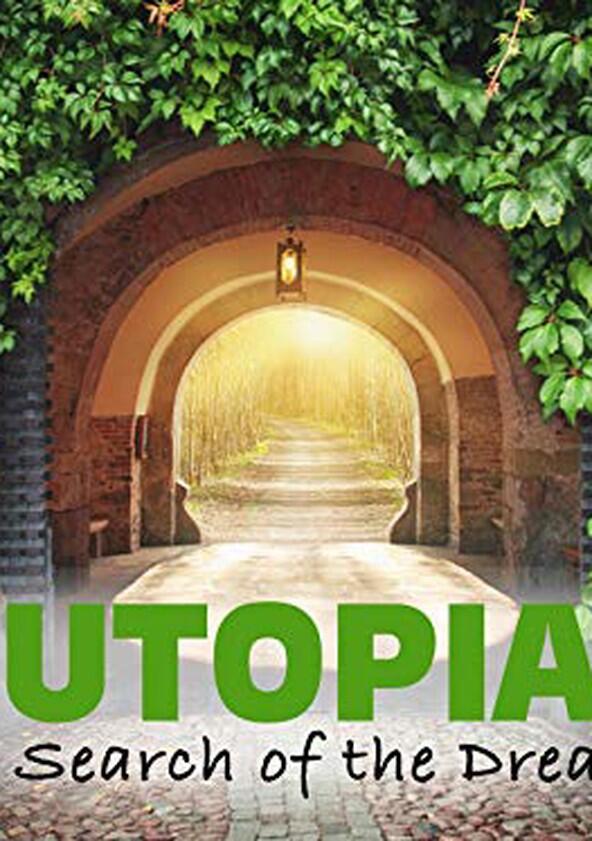 Utopia: In Search of the Dream Utopia: In Search of the Dream