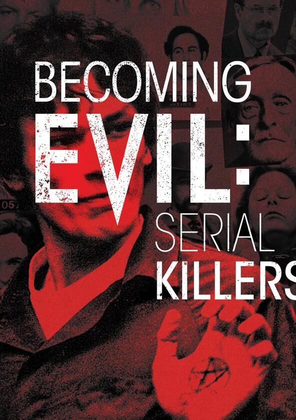 Becoming Evil: Serial Killers - Season 1 Becoming Evil: Serial Killers - Season 1