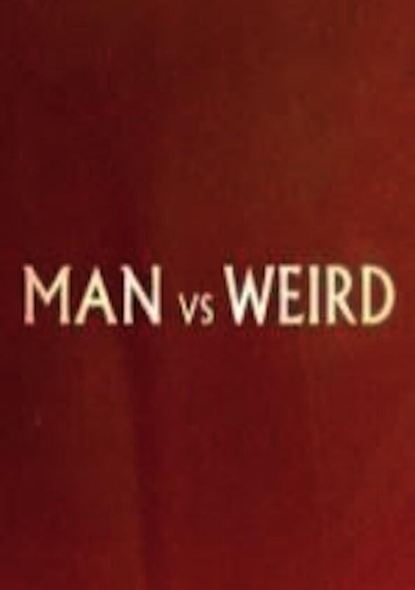 Man vs Weird Man vs Weird