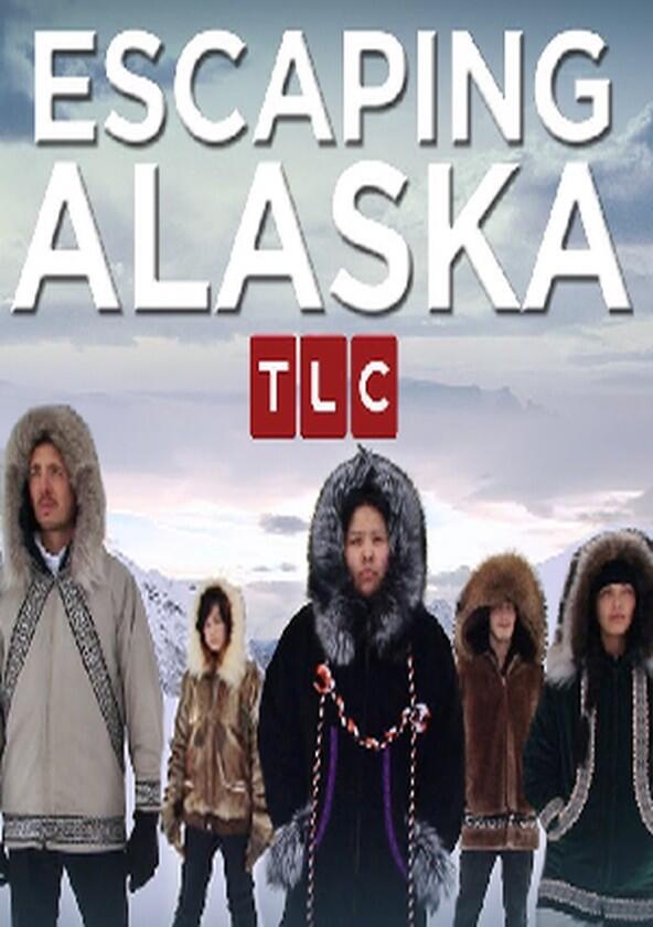 Escaping Alaska - Season 1 Escaping Alaska - Season 1