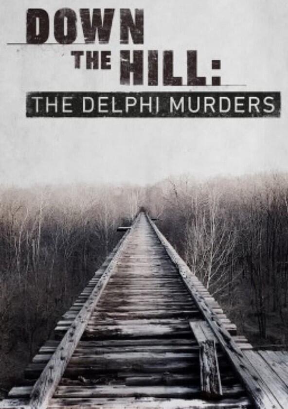 Down the Hill: The Delphi Murders - Season 1 Down the Hill: The Delphi Murders - Season 1