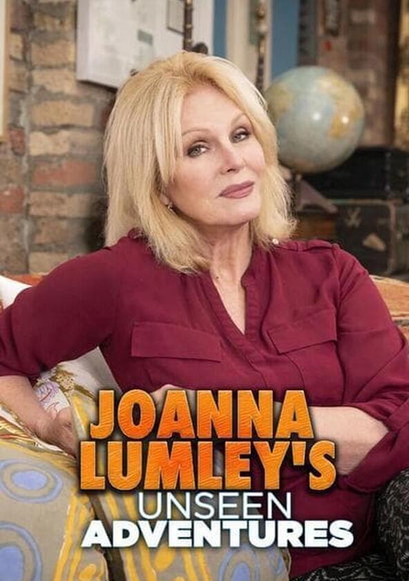 Joanna Lumley's Unseen Adventures - Season 1 Joanna Lumley's Unseen Adventures - Season 1