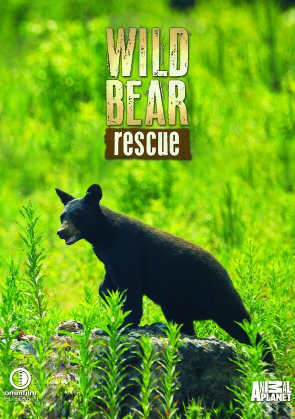 Wild Bear Rescue - Season 3 Wild Bear Rescue - Season 3