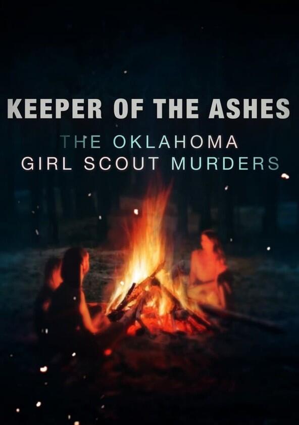 Keeper of the Ashes: The Oklahoma Girl Scout Murders - Season 1 Keeper of the Ashes: The Oklahoma Girl Scout Murders - Season 1