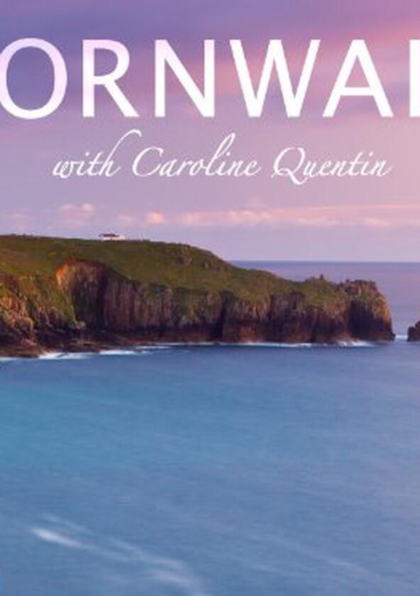 Cornwall with Caroline Quentin - Season 1 Cornwall with Caroline Quentin - Season 1