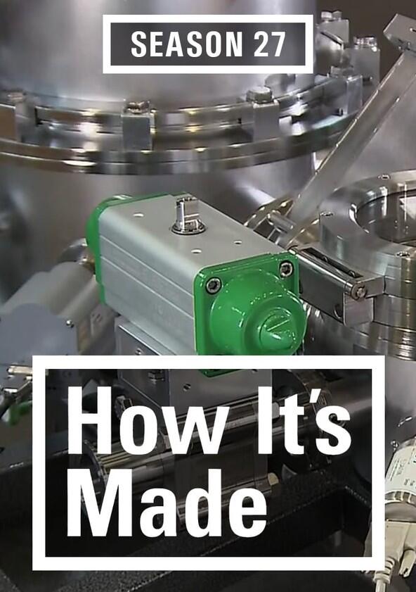 How It's Made - Season 27 How It's Made - Season 27