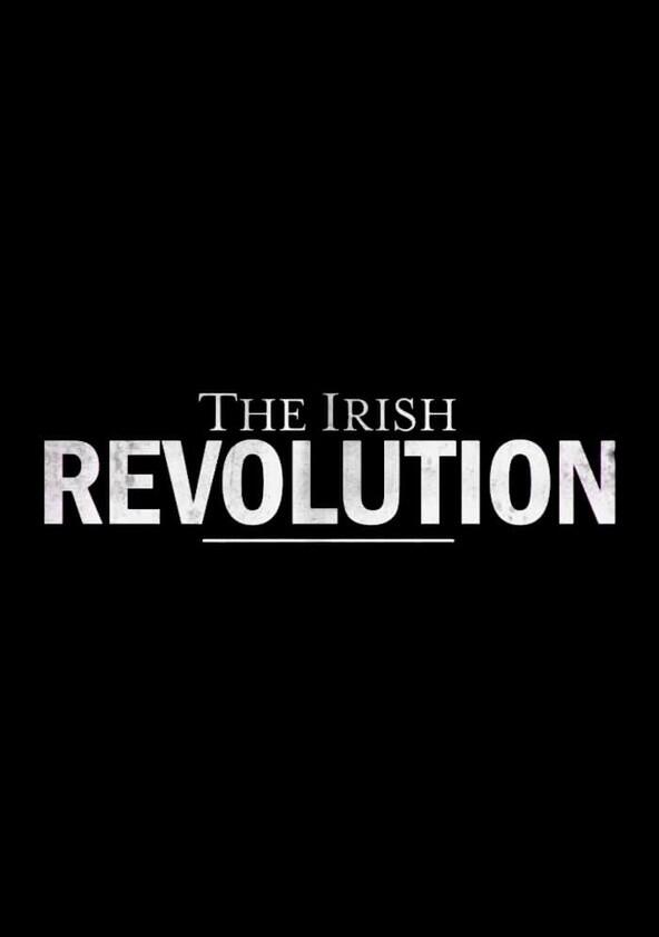 The Irish Revolution - Season 1 The Irish Revolution - Season 1