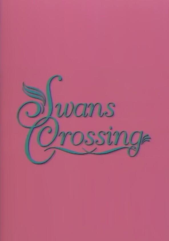 Swans Crossing - Season 1 Swans Crossing - Season 1