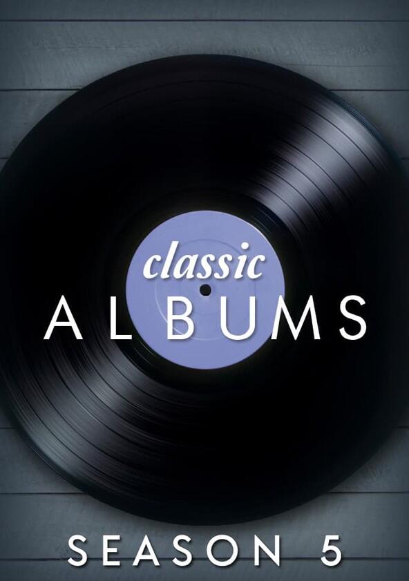 Classic Albums - Season 5 Classic Albums - Season 5