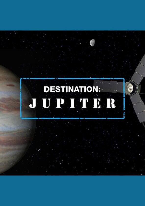 Destination: Jupiter - Season 1 Destination: Jupiter - Season 1