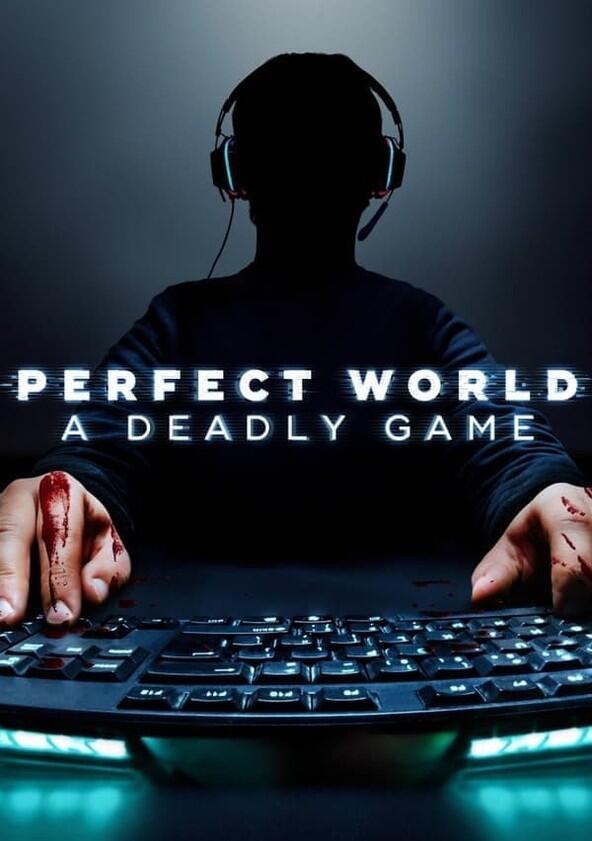 Perfect World: A Deadly Game - Season 1 Perfect World: A Deadly Game - Season 1