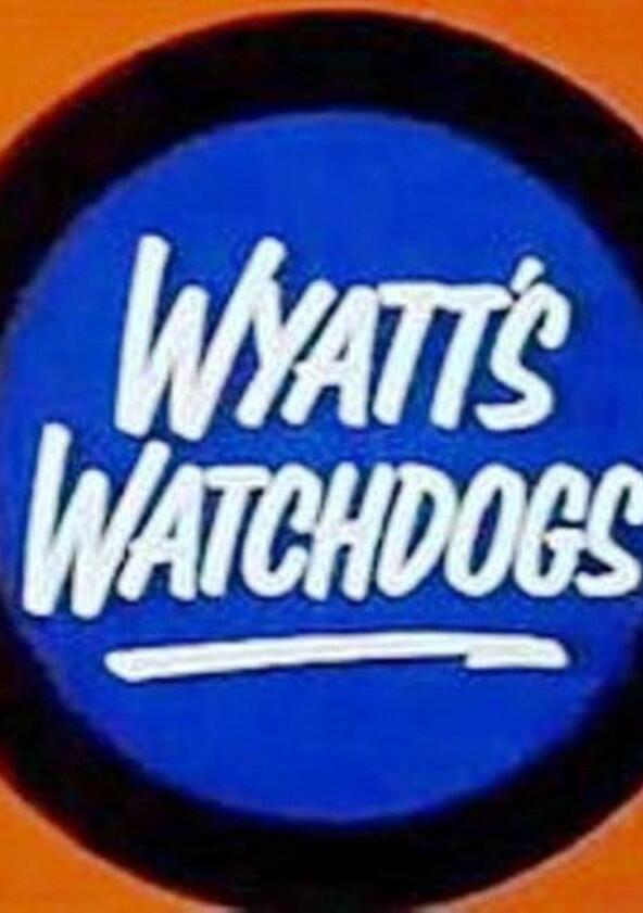 Wyatt's Watchdogs - Season 1