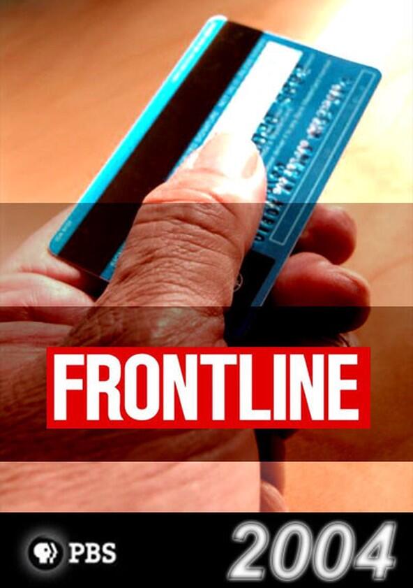 Frontline - Season 22 / Year 2004 Frontline - Season 22 / Year 2004