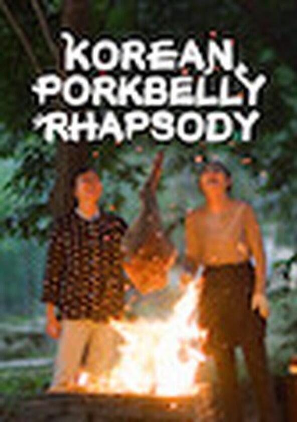 Korean Pork Belly Rhapsody - Season 1 Korean Pork Belly Rhapsody - Season 1