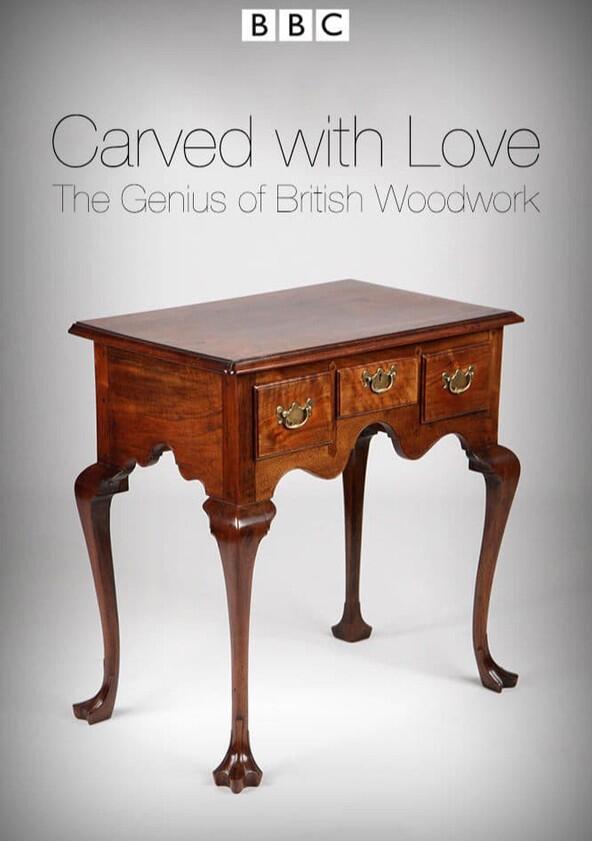 Carved with Love: The Genius of British Woodwork - Season 1 Carved with Love: The Genius of British Woodwork - Season 1