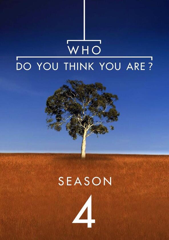 Who Do You Think You Are? - Season 4 Who Do You Think You Are? - Season 4