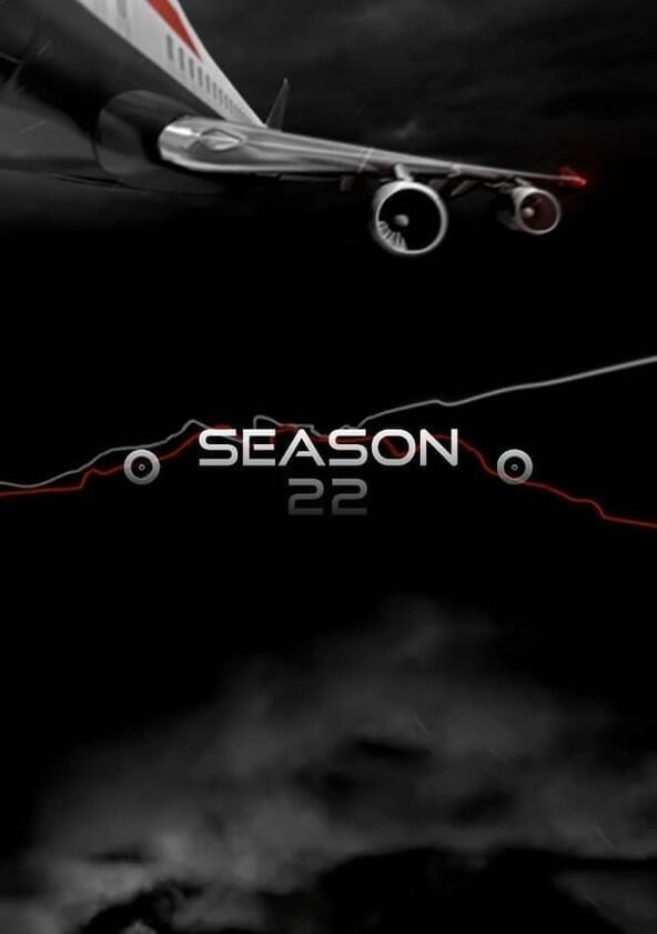 Air Crash Investigation - Season 22 Air Crash Investigation - Season 22