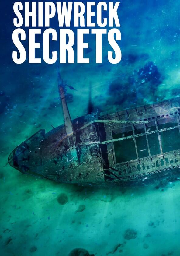 Shipwreck Secrets - Season 1 Shipwreck Secrets - Season 1