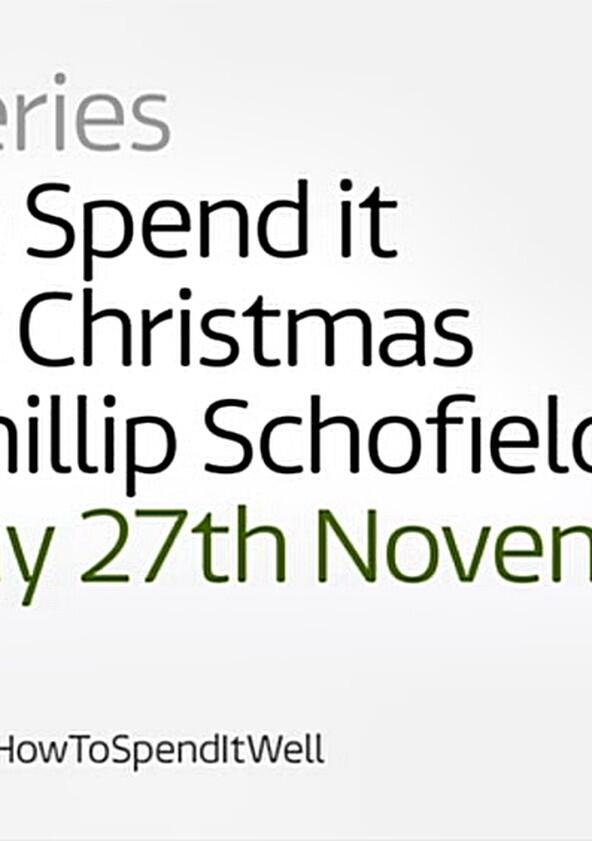 How to Spend It Well at Christmas with Phillip Schofield - Season 1 How to Spend It Well at Christmas with Phillip Schofield - Season 1