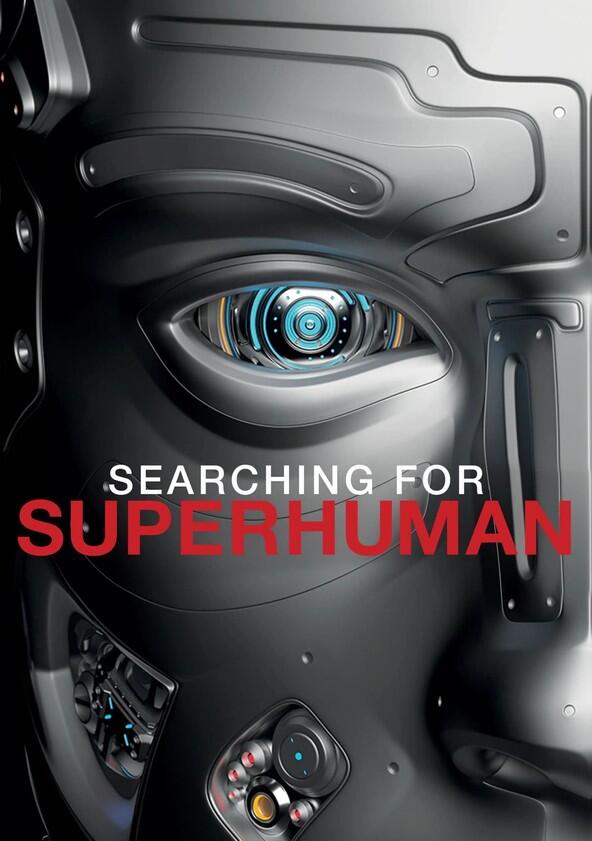 Searching for Superhuman - Season 1 Searching for Superhuman - Season 1