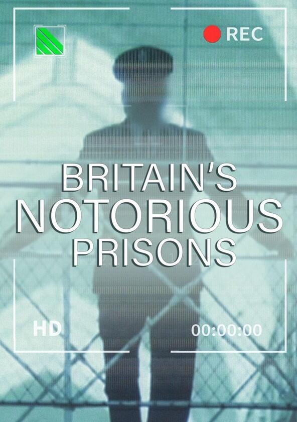 Britain's Notorious Prisons - Season 1 Britain's Notorious Prisons - Season 1