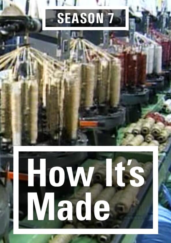 How It's Made - Season 7 How It's Made - Season 7