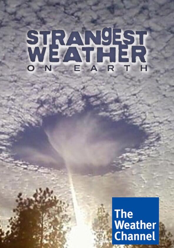 Strangest Weather on Earth - Season 2 Strangest Weather on Earth - Season 2