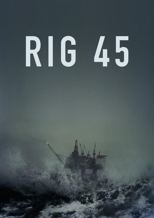 Rig 45 - Season 1 Rig 45 - Season 1