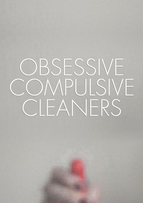 Obsessive Compulsive Cleaners - Season 6 Obsessive Compulsive Cleaners - Season 6