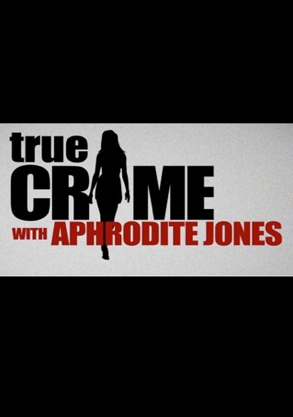 True Crime with Aphrodite Jones - Season 1 True Crime with Aphrodite Jones - Season 1