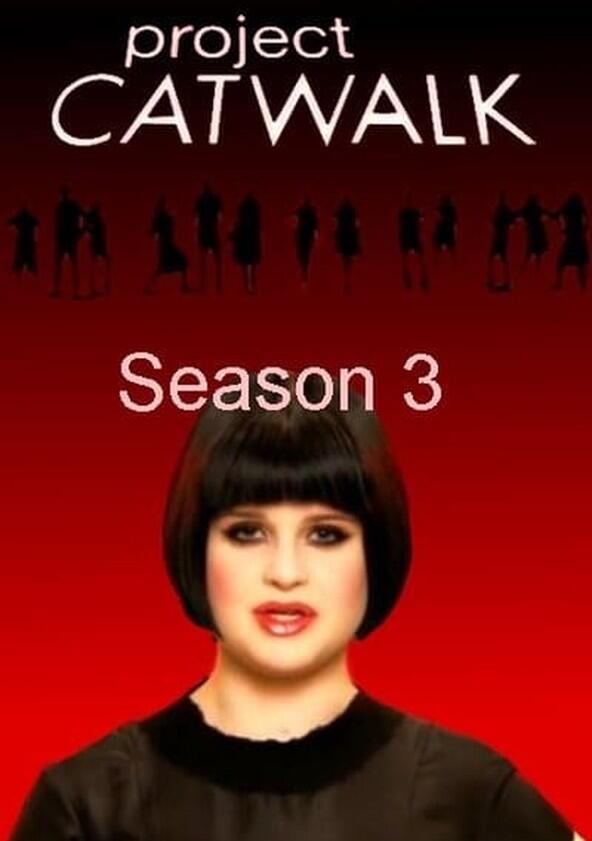 Project Catwalk - Season 3 Project Catwalk - Season 3