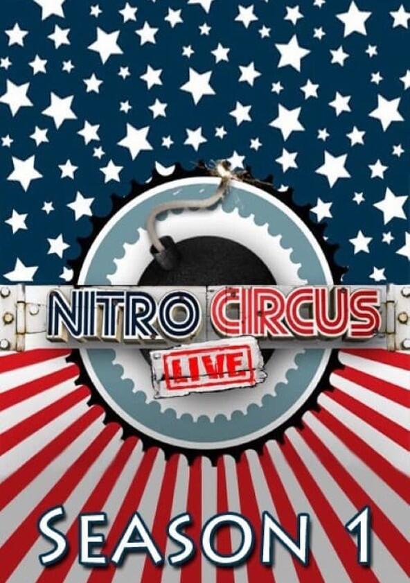 Nitro Circus Live - Season 1 Nitro Circus Live - Season 1