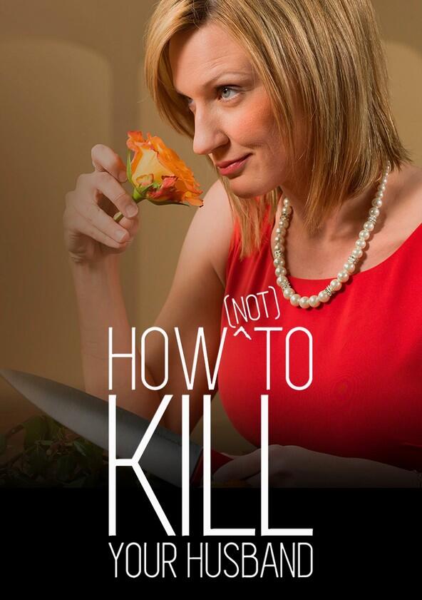How (Not) to Kill Your Husband - Season 3 How (Not) to Kill Your Husband - Season 3