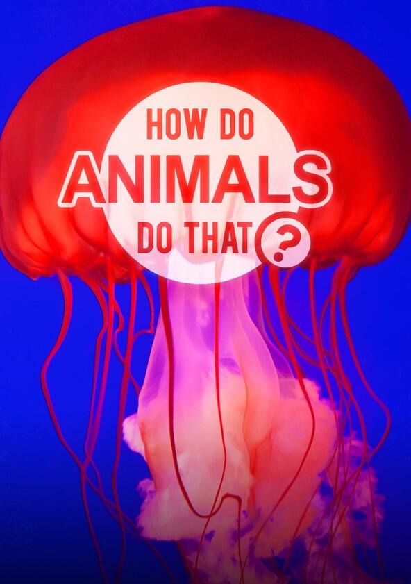 How Do Animals Do That? - Season 1 How Do Animals Do That? - Season 1