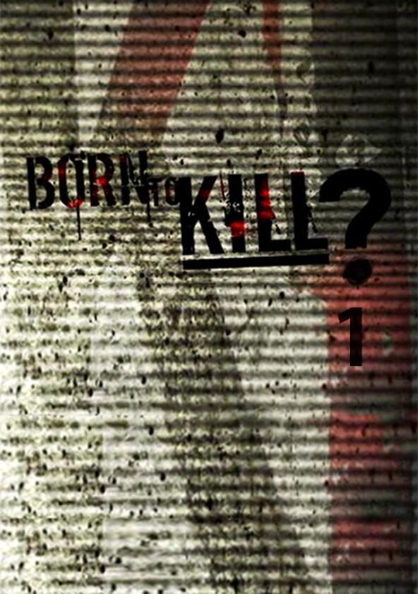 Born to Kill - Season 1 Born to Kill - Season 1