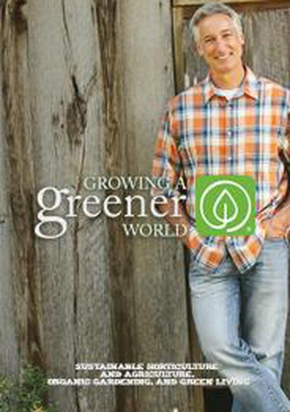Growing a Greener World - Season 1 Growing a Greener World - Season 1