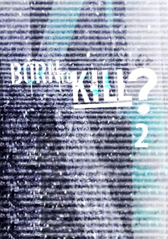 Born to Kill - Season 2 Born to Kill - Season 2
